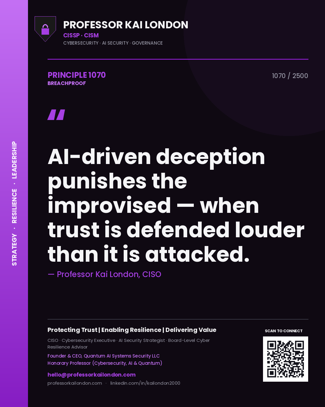 Professor Kai London principle 1070: AI-driven deception punishes the improvised — when trust is defended louder than it is attacked.
