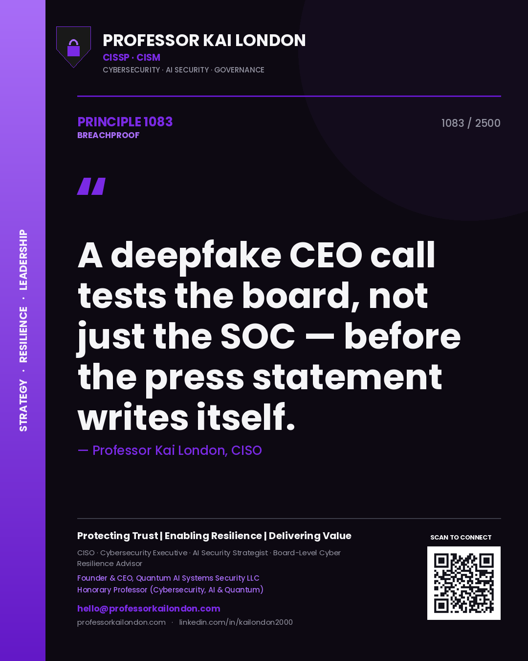Professor Kai London principle 1083: A deepfake CEO call tests the board, not just the SOC — before the press statement writes itself.