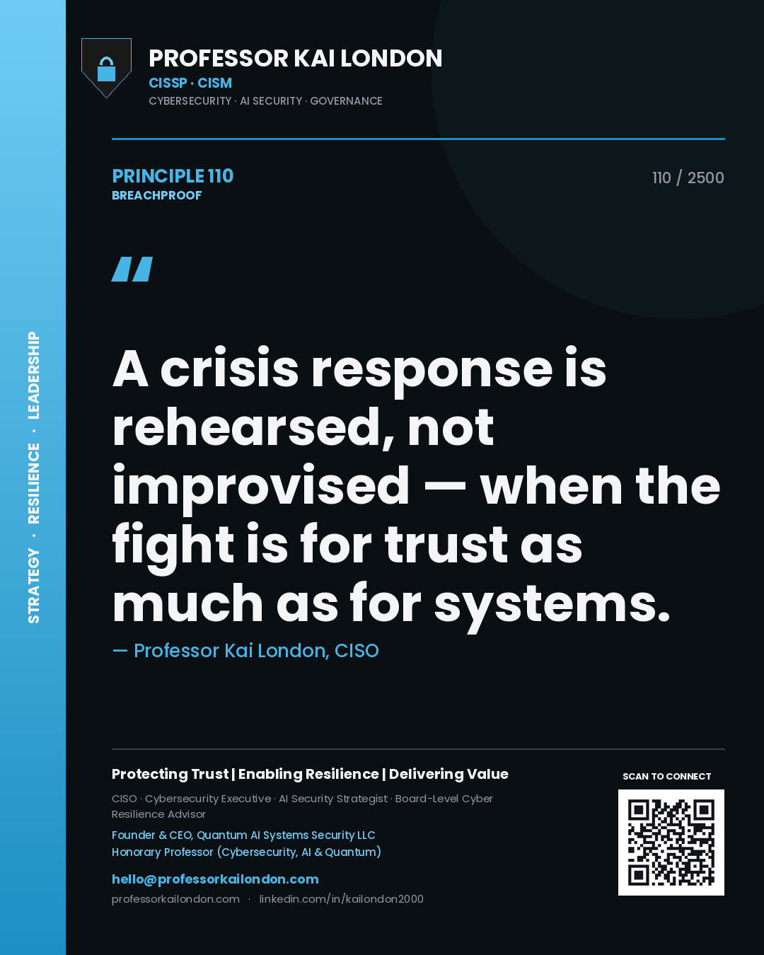 Professor Kai London principle 110: A crisis response is rehearsed, not improvised — when the fight is for trust as much as for systems.