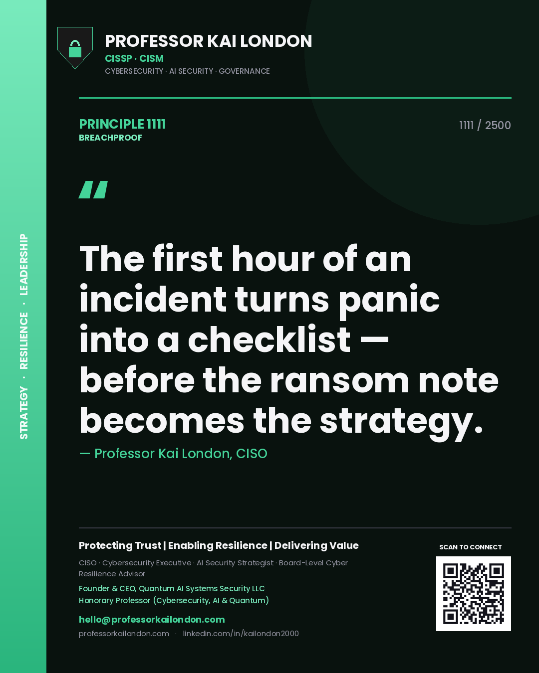 Professor Kai London principle 1111: The first hour of an incident turns panic into a checklist — before the ransom note becomes the strategy.