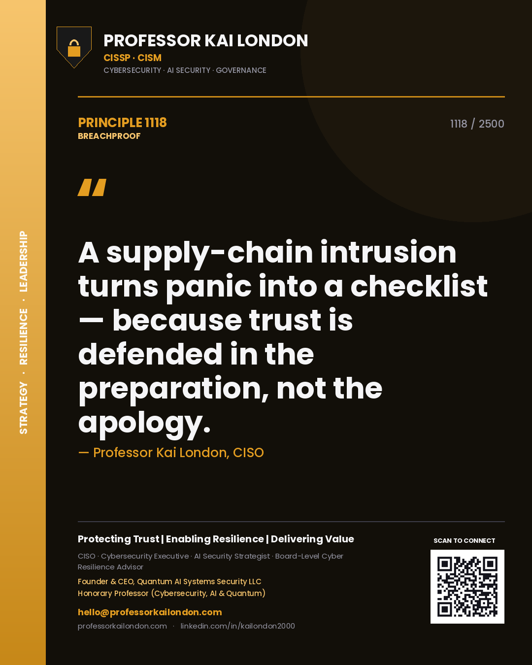 Professor Kai London principle 1118: A supply-chain intrusion turns panic into a checklist — because trust is defended in the preparation, not the apology.