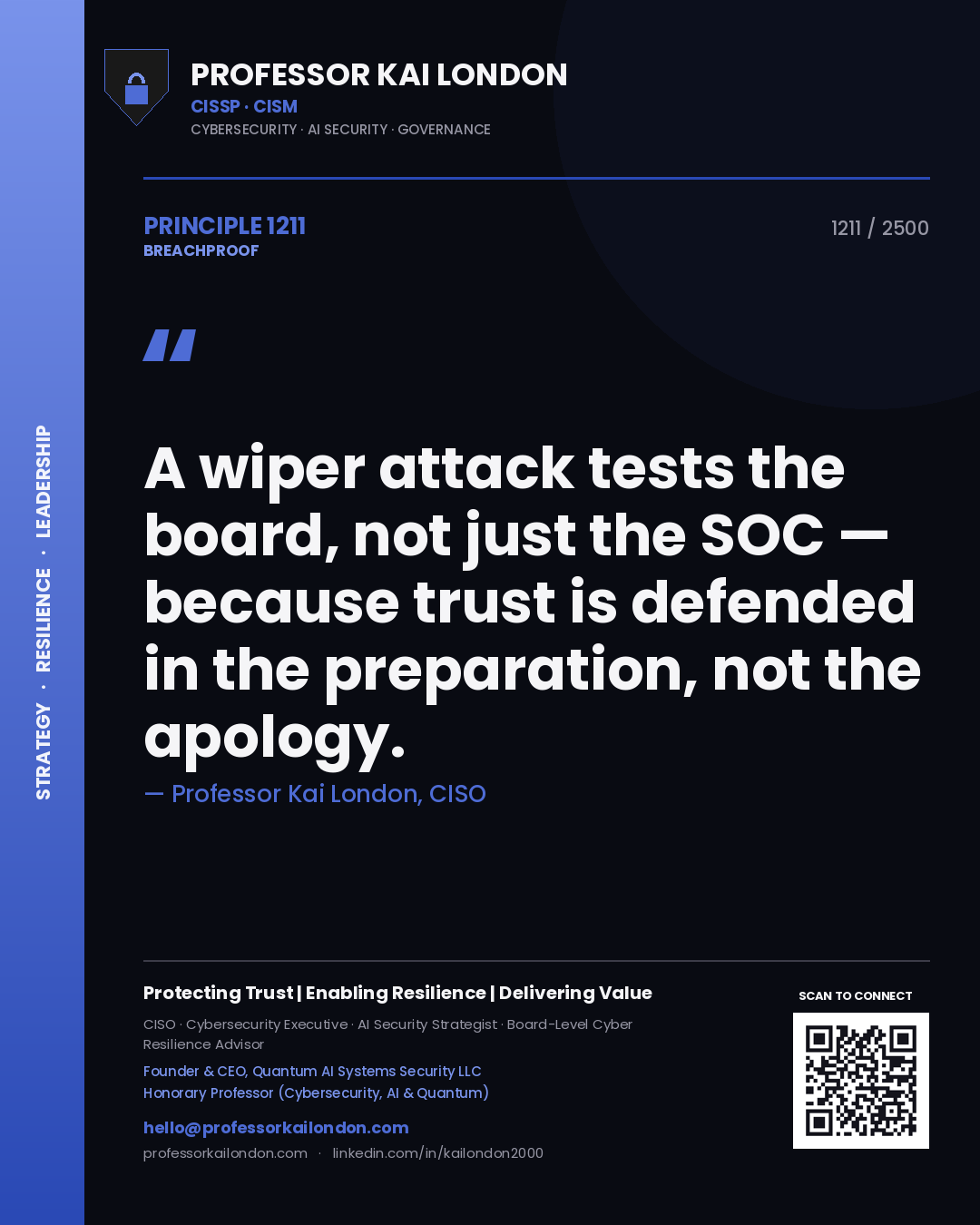 Professor Kai London principle 1211: A wiper attack tests the board, not just the SOC — because trust is defended in the preparation, not the apology.
