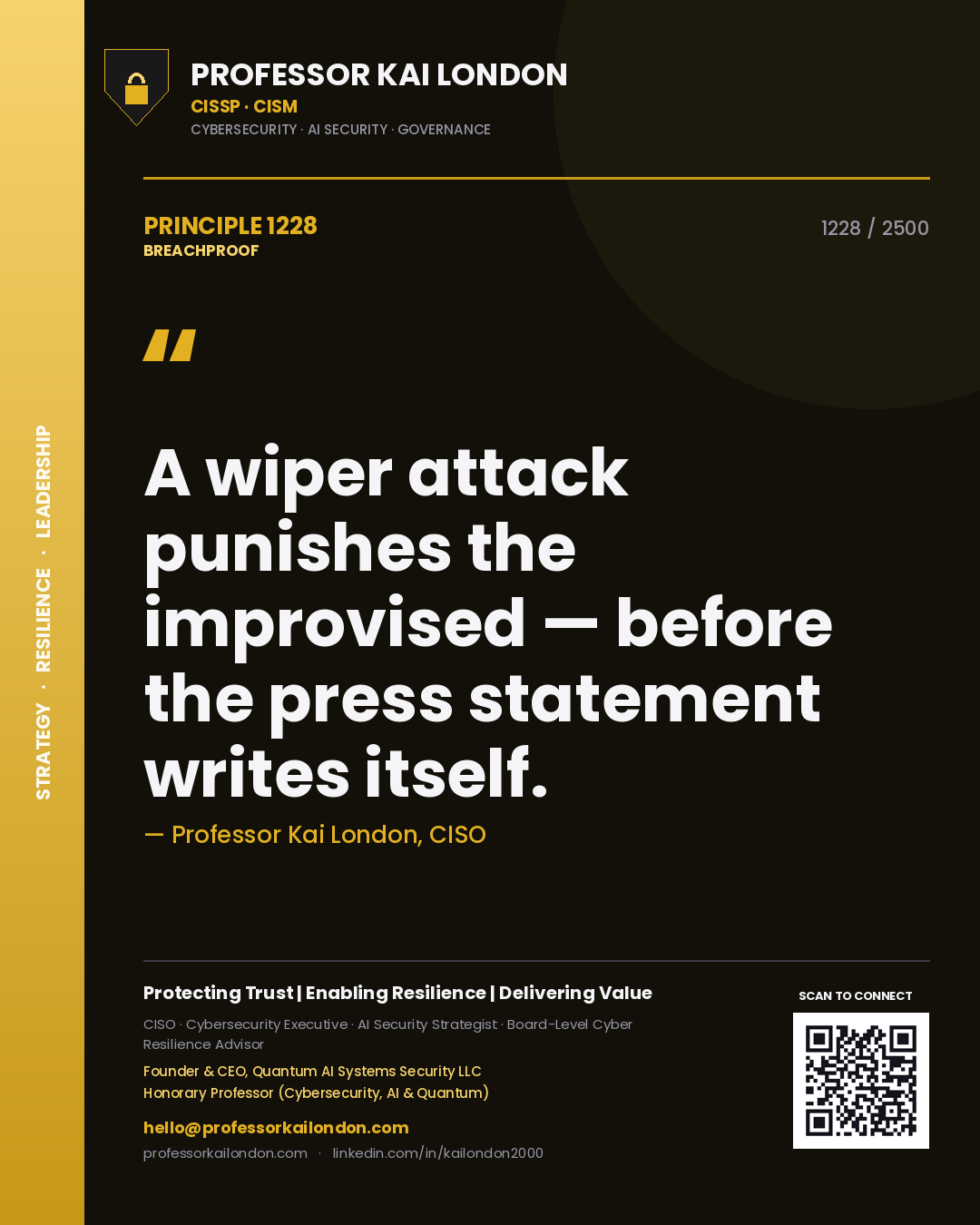 Professor Kai London principle 1228: A wiper attack punishes the improvised — before the press statement writes itself.