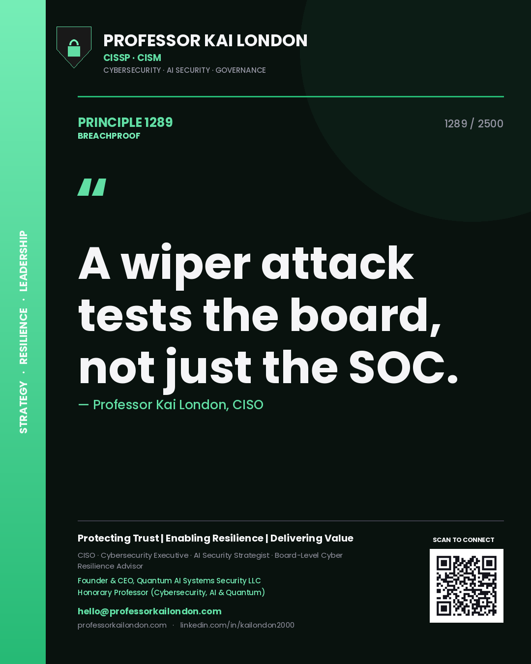 Professor Kai London principle 1289: A wiper attack tests the board, not just the SOC.