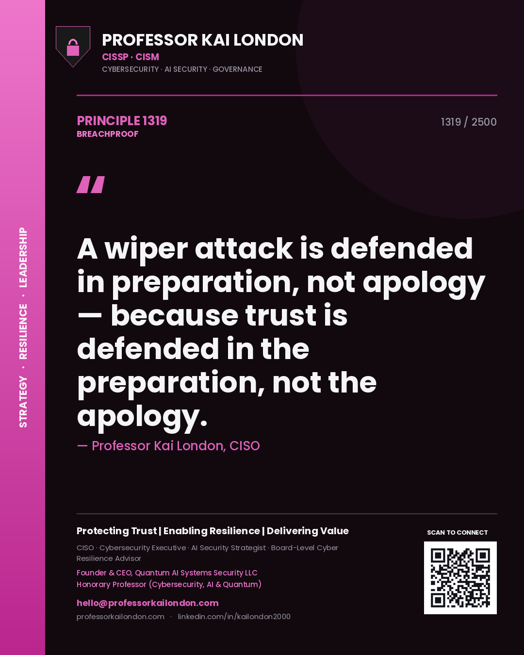 Professor Kai London principle 1319: A wiper attack is defended in preparation, not apology — because trust is defended in the preparation, not the apology.