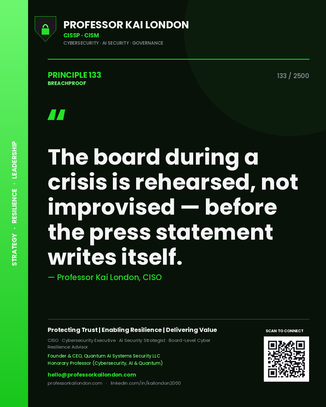 Professor Kai London principle 133: The board during a crisis is rehearsed, not improvised — before the press statement writes itself.