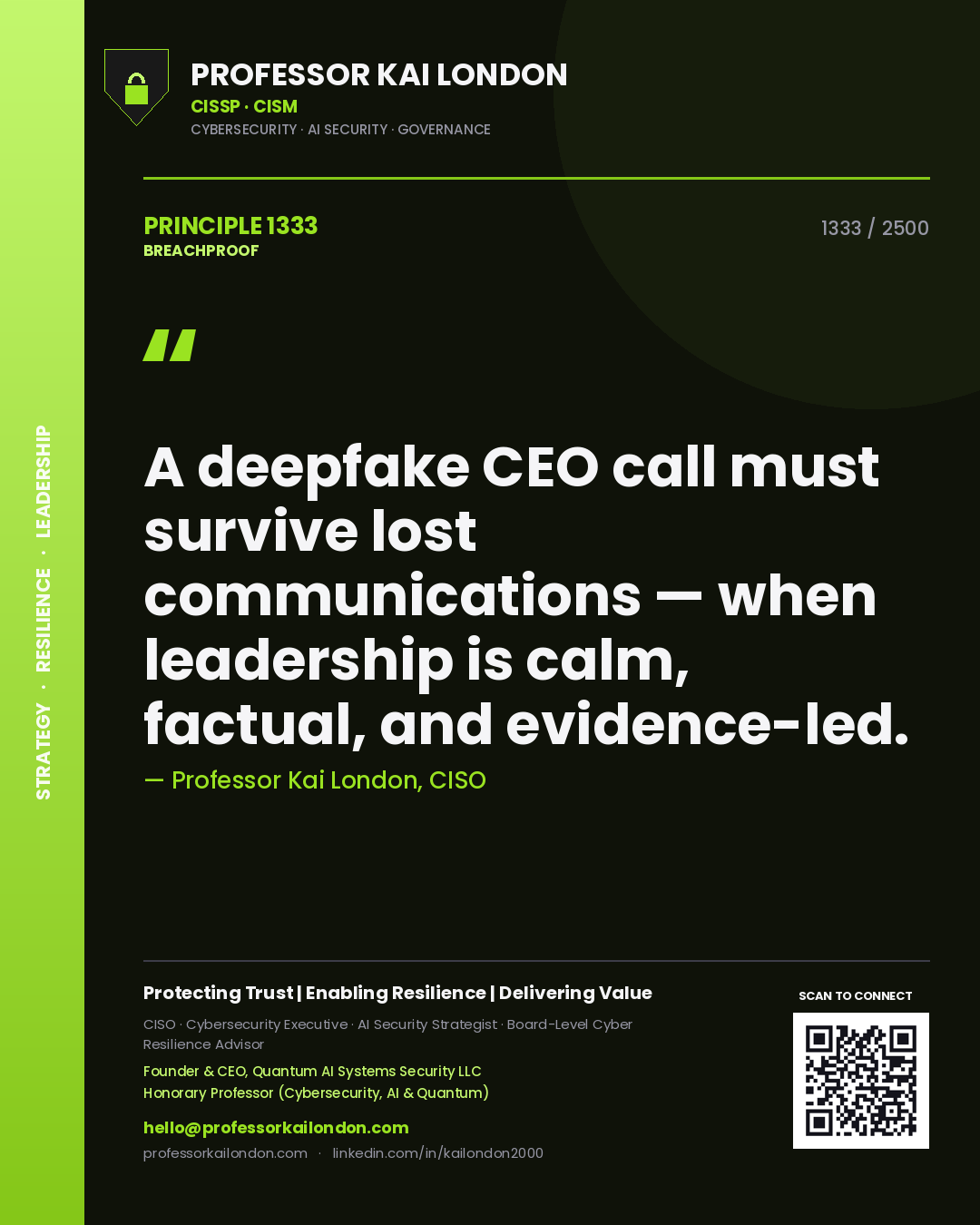 Professor Kai London principle 1333: A deepfake CEO call must survive lost communications — when leadership is calm, factual, and evidence-led.