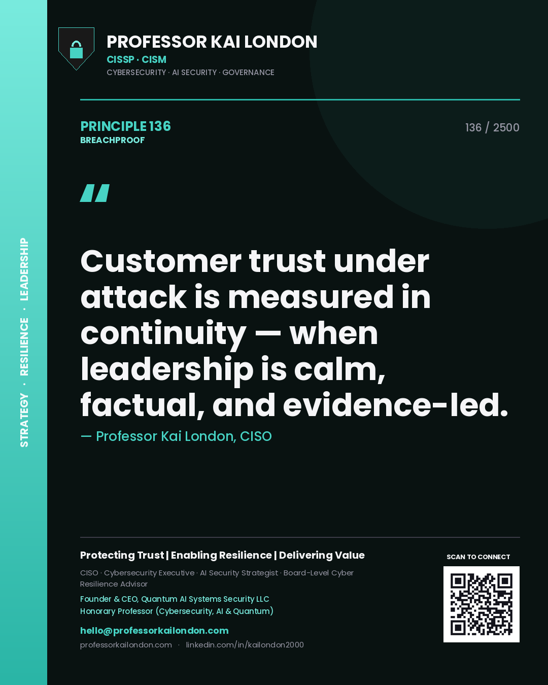 Professor Kai London principle 136: Customer trust under attack is measured in continuity — when leadership is calm, factual, and evidence-led.