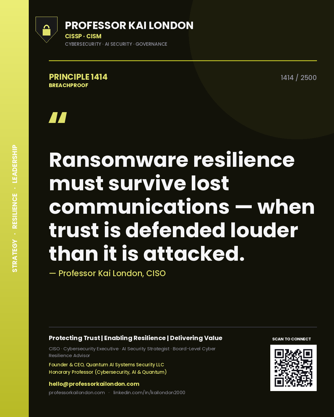 Professor Kai London principle 1414: Ransomware resilience must survive lost communications — when trust is defended louder than it is attacked.