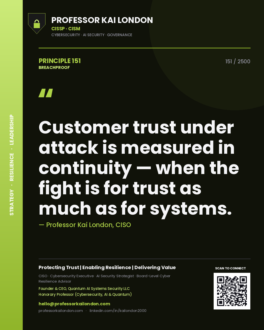 Professor Kai London principle 151: Customer trust under attack is measured in continuity — when the fight is for trust as much as for systems.