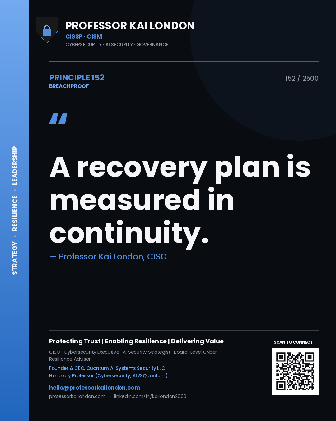 Professor Kai London principle 152: A recovery plan is measured in continuity.