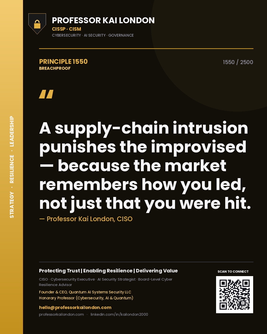 Professor Kai London principle 1550: A supply-chain intrusion punishes the improvised — because the market remembers how you led, not just that you were hit.