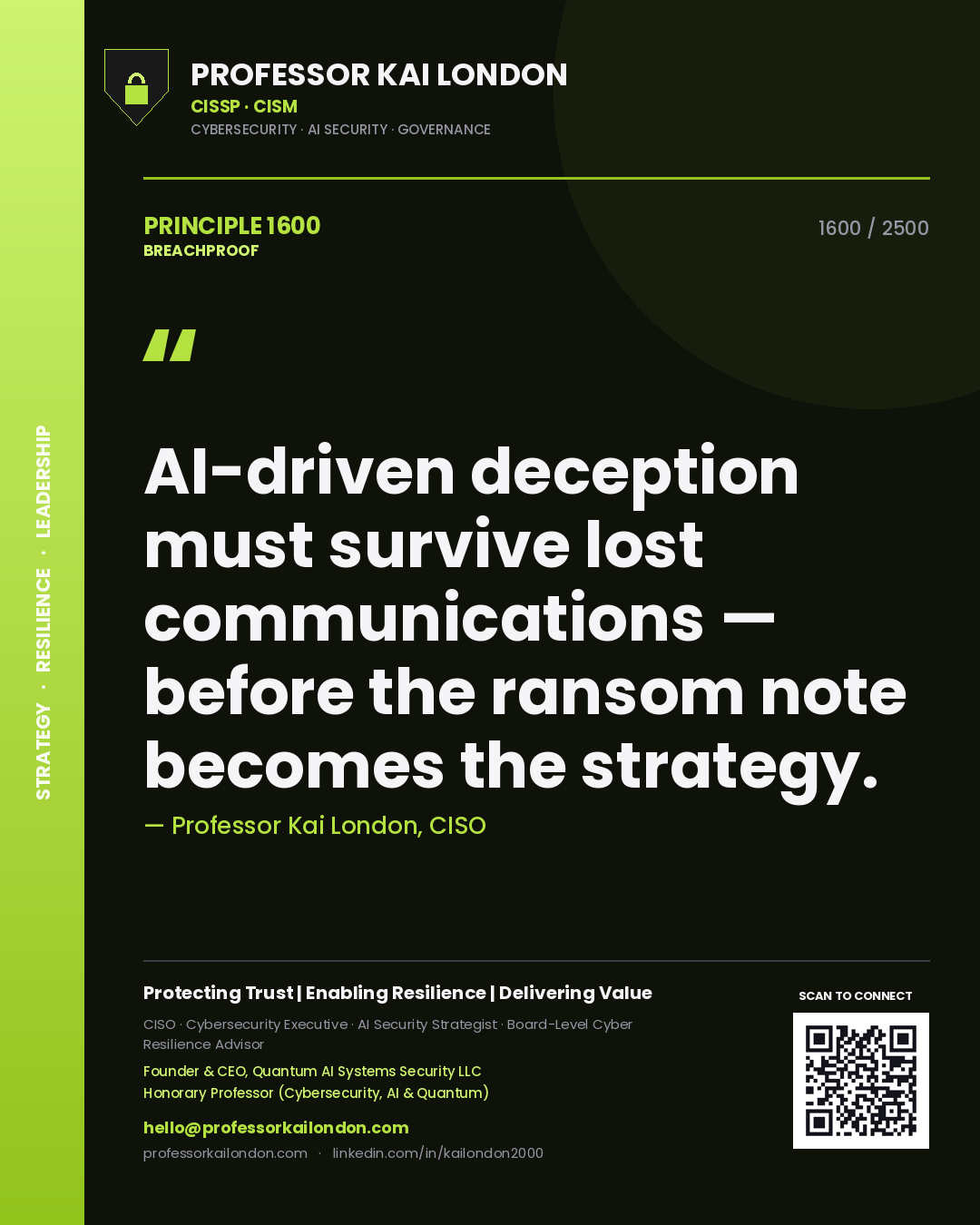 Professor Kai London principle 1600: AI-driven deception must survive lost communications — before the ransom note becomes the strategy.