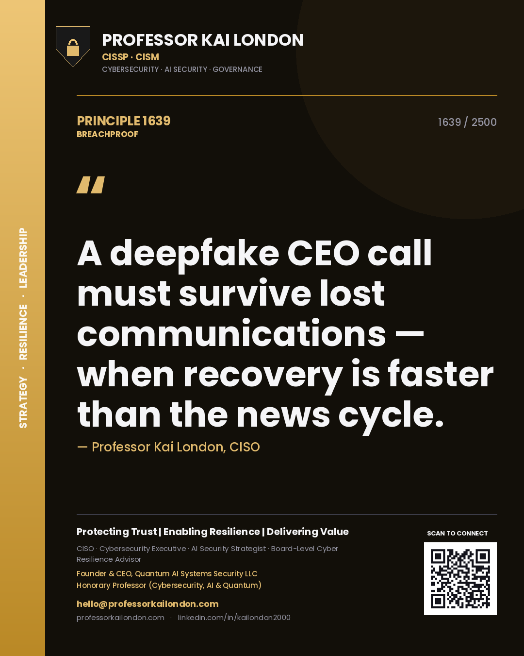 Professor Kai London principle 1639: A deepfake CEO call must survive lost communications — when recovery is faster than the news cycle.