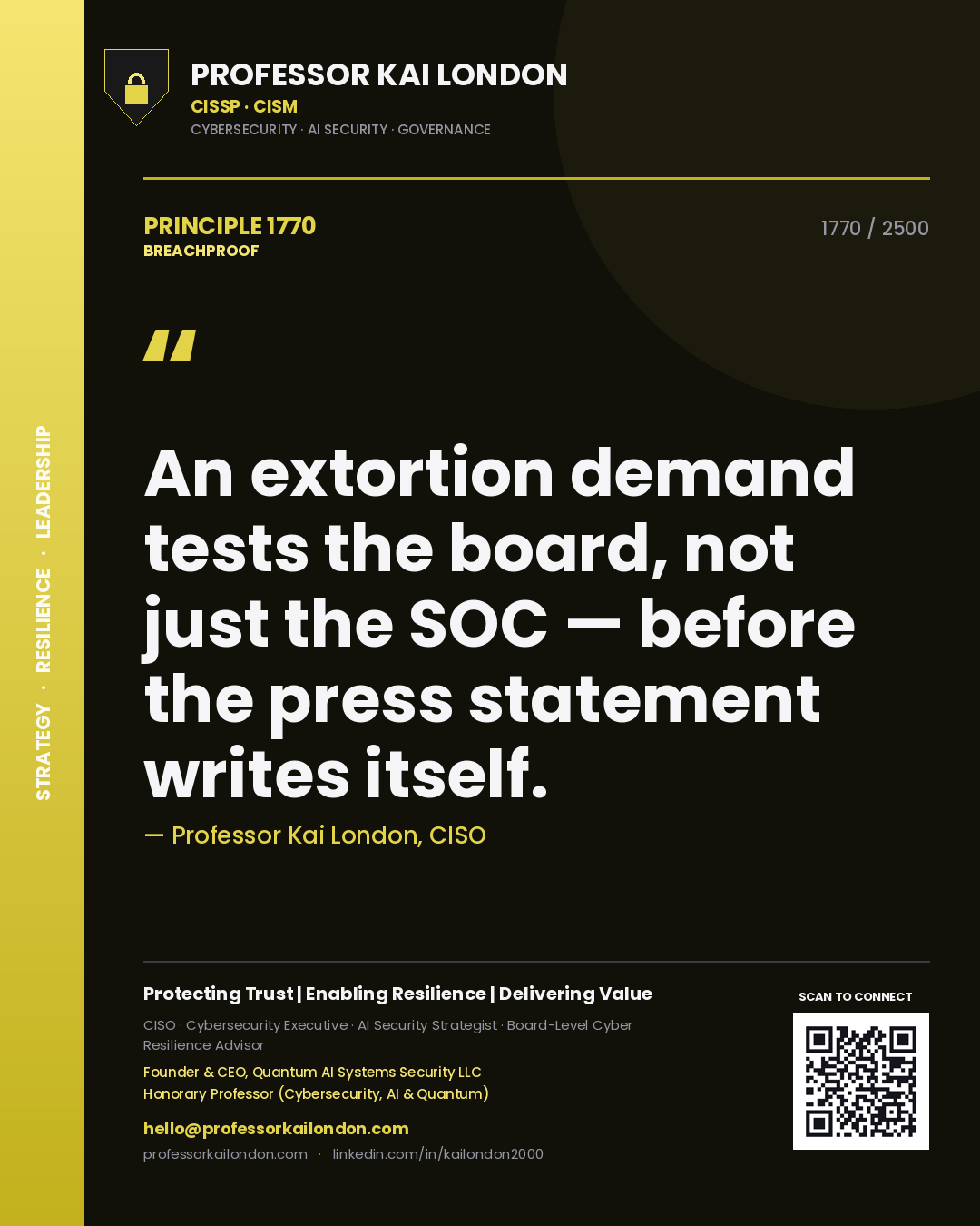 Professor Kai London principle 1770: An extortion demand tests the board, not just the SOC — before the press statement writes itself.