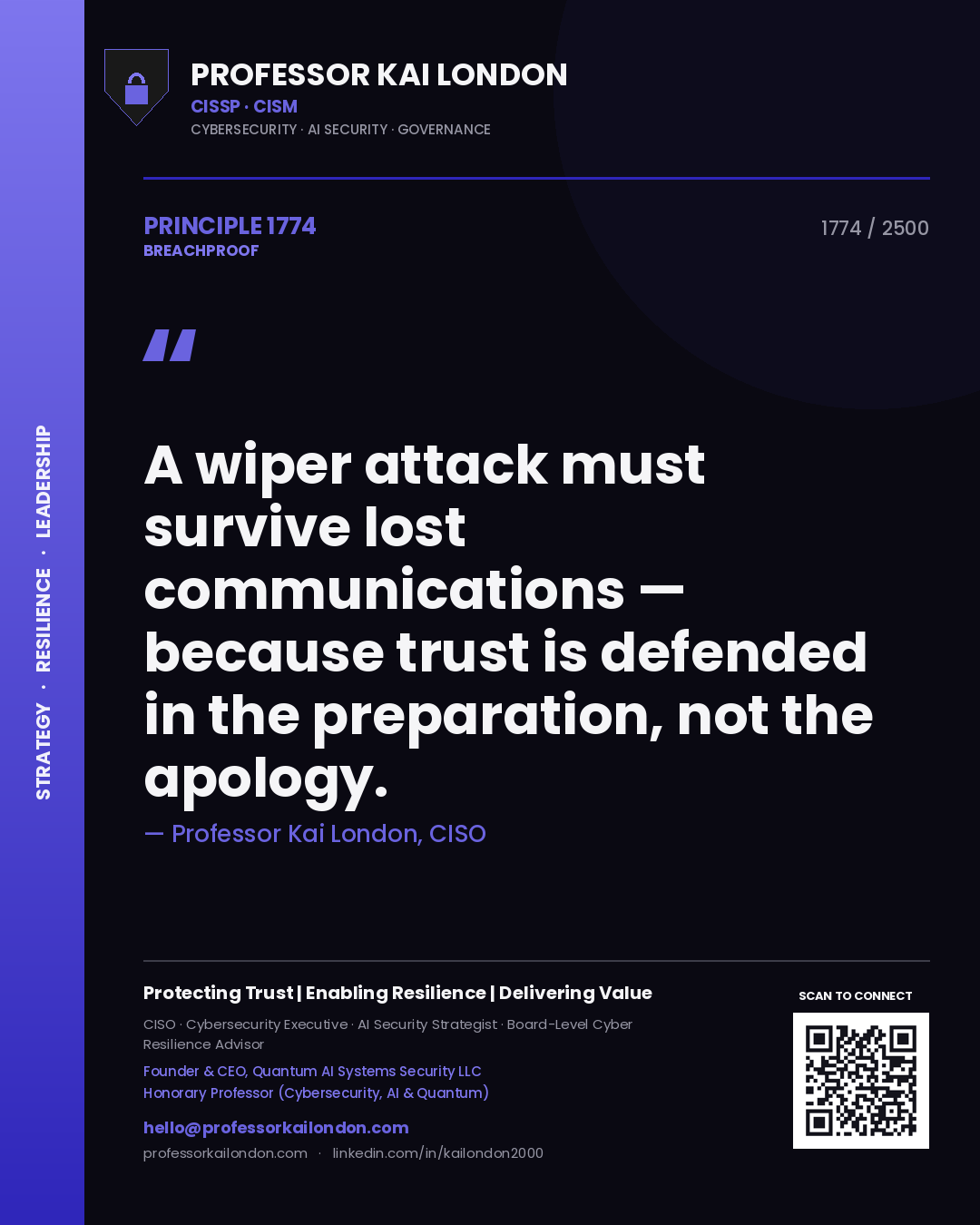 Professor Kai London principle 1774: A wiper attack must survive lost communications — because trust is defended in the preparation, not the apology.