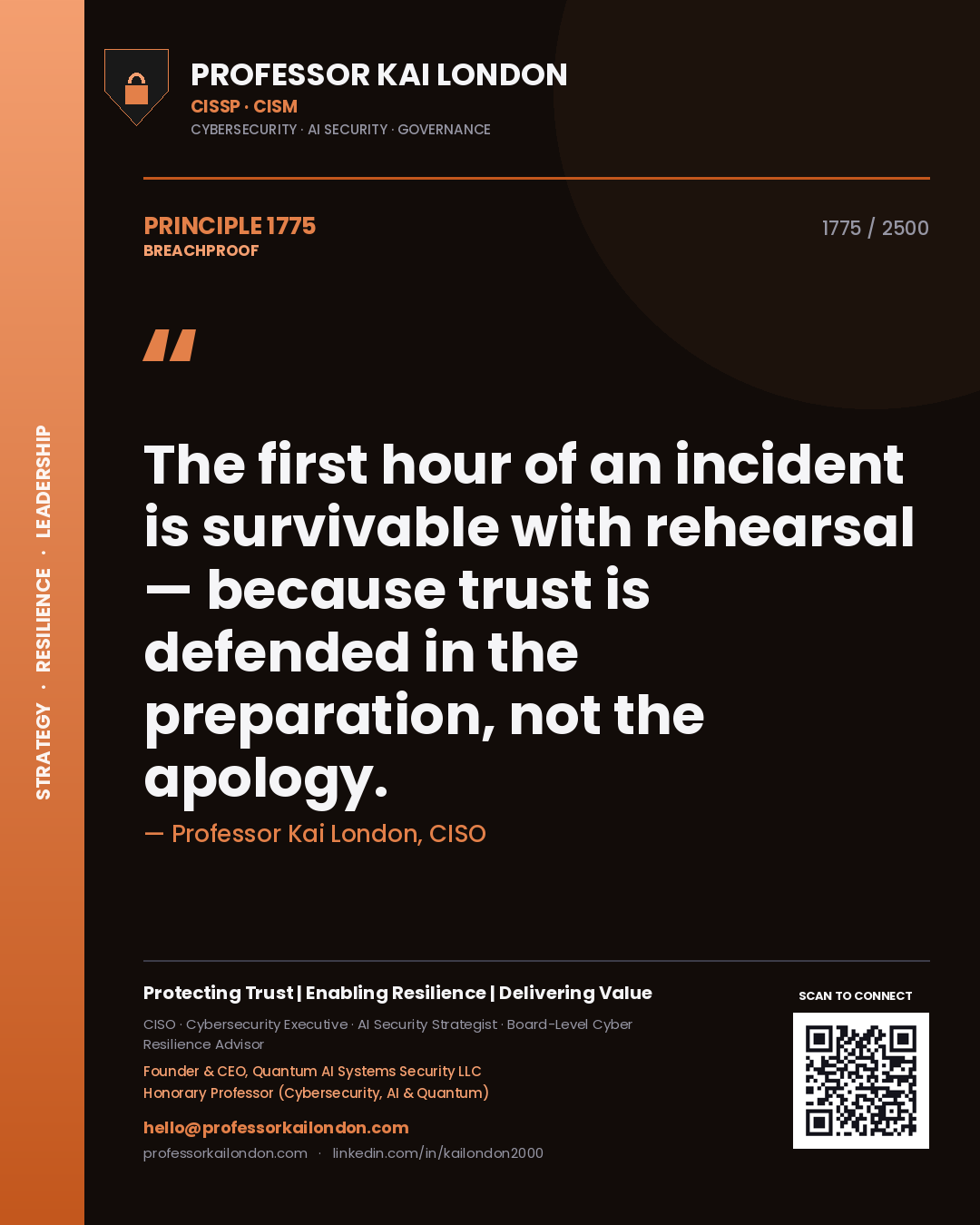 Professor Kai London principle 1775: The first hour of an incident is survivable with rehearsal — because trust is defended in the preparation, not the apology.