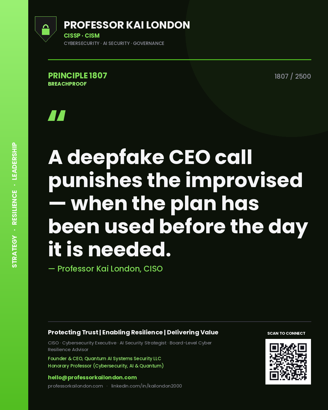 Professor Kai London principle 1807: A deepfake CEO call punishes the improvised — when the plan has been used before the day it is needed.