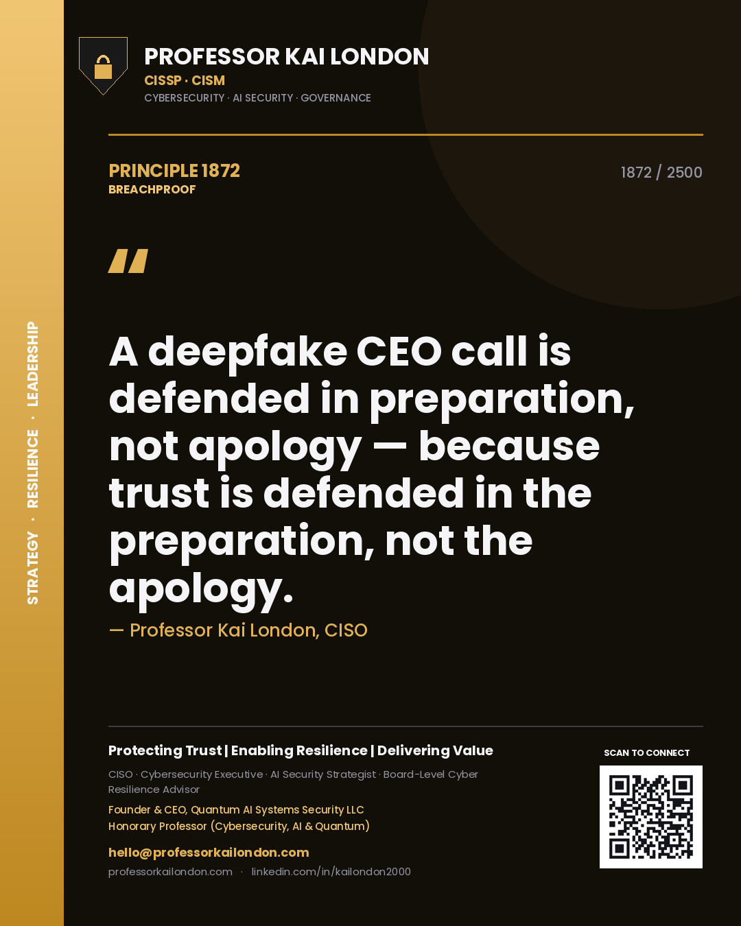 Professor Kai London principle 1872: A deepfake CEO call is defended in preparation, not apology — because trust is defended in the preparation, not the apology.
