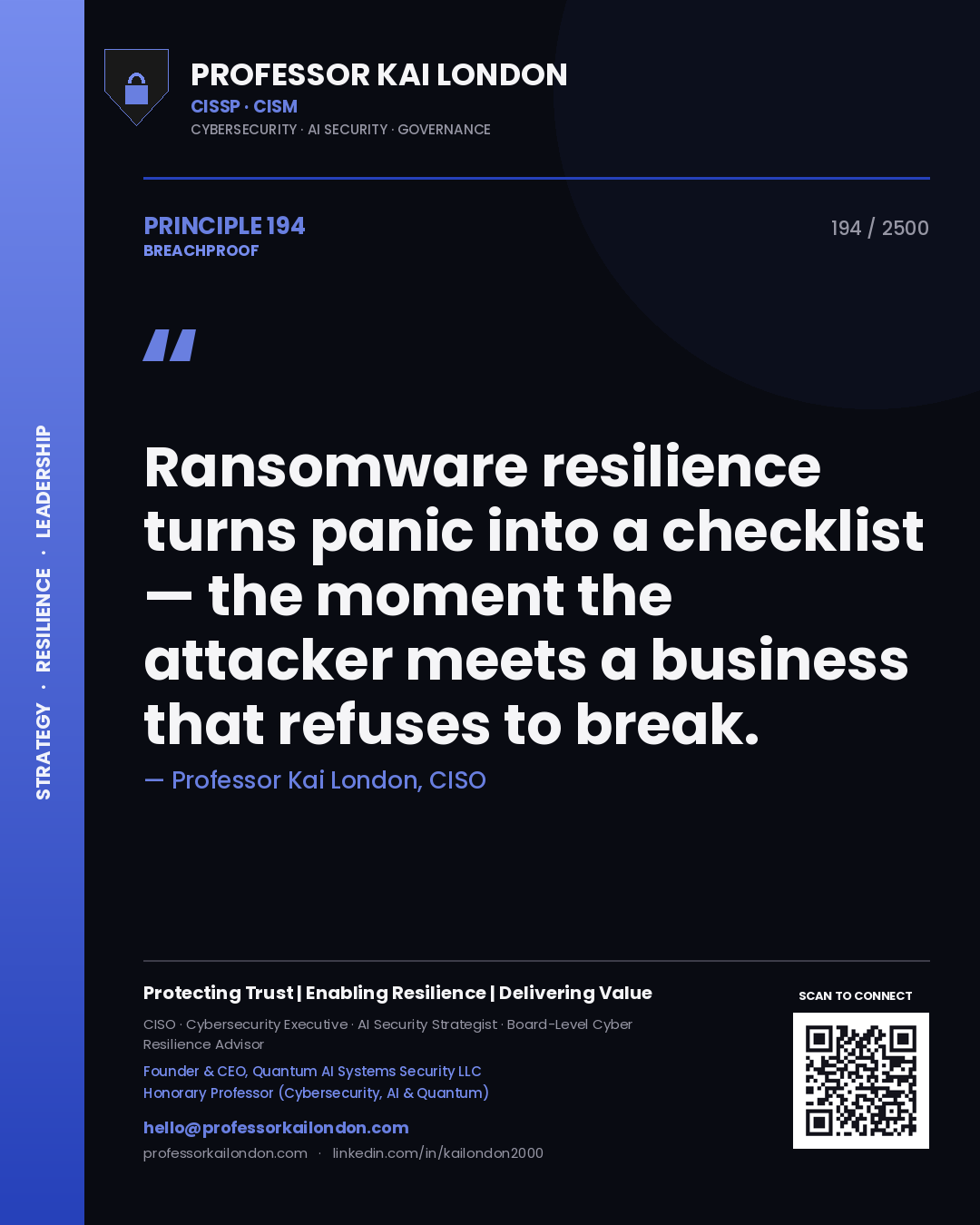Professor Kai London principle 194: Ransomware resilience turns panic into a checklist — the moment the attacker meets a business that refuses to break.