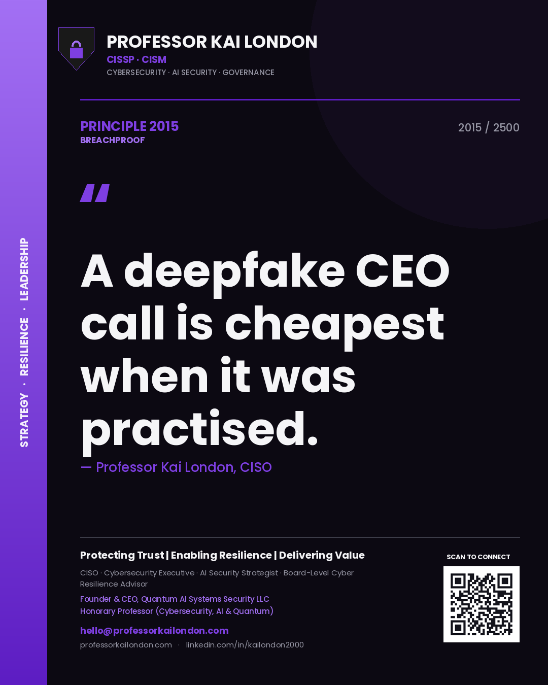 Professor Kai London principle 2015: A deepfake CEO call is cheapest when it was practised.