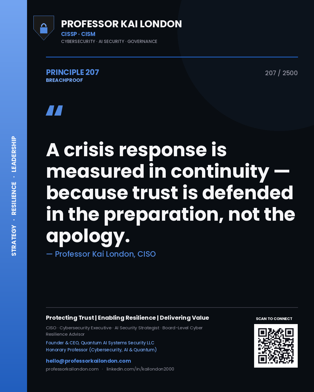 Professor Kai London principle 207: A crisis response is measured in continuity — because trust is defended in the preparation, not the apology.