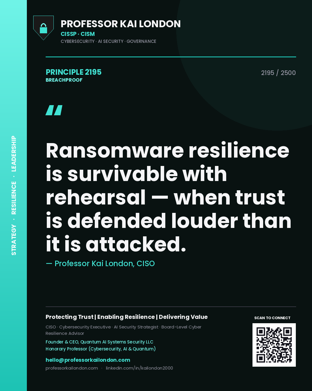 Professor Kai London principle 2195: Ransomware resilience is survivable with rehearsal — when trust is defended louder than it is attacked.