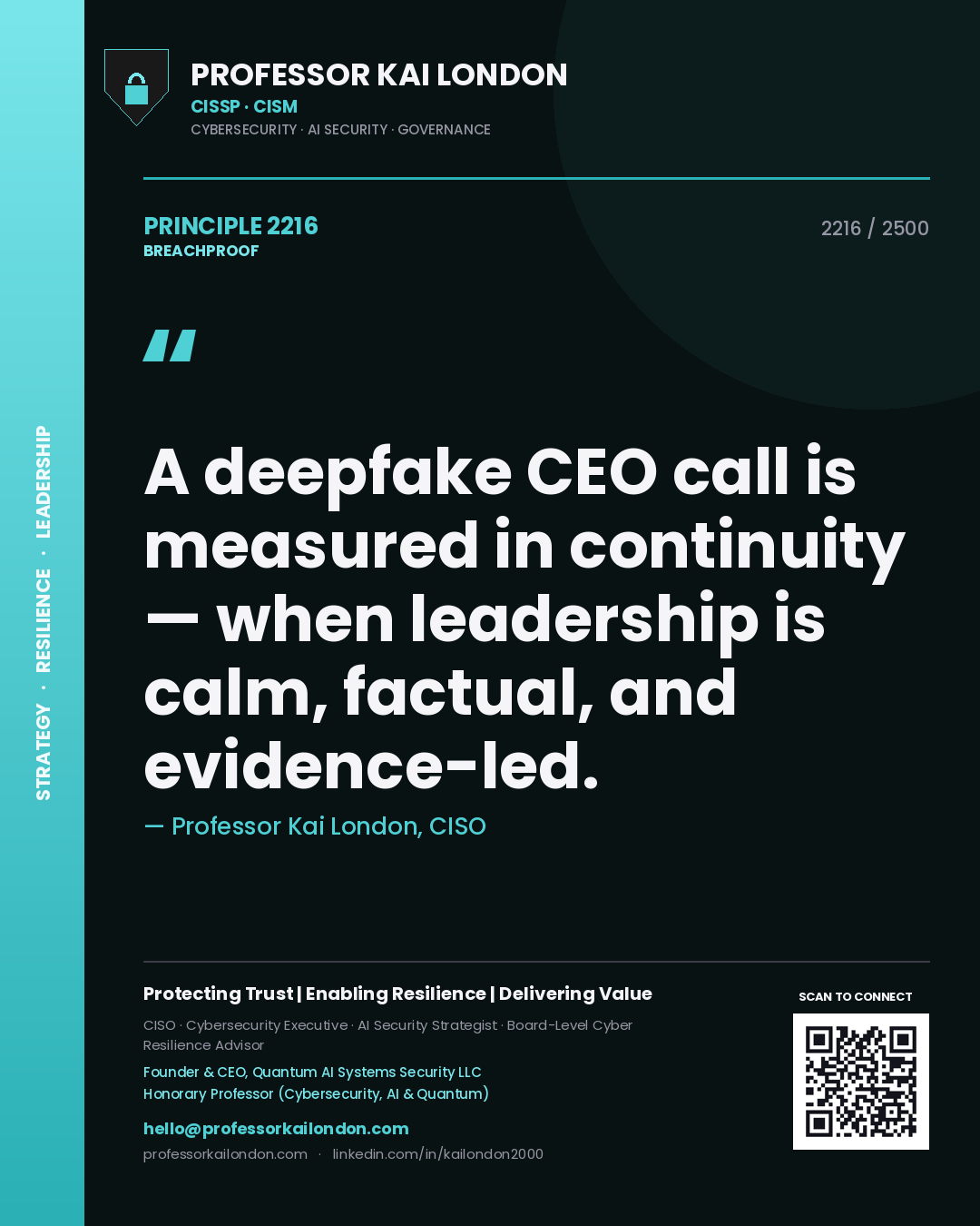 Professor Kai London principle 2216: A deepfake CEO call is measured in continuity — when leadership is calm, factual, and evidence-led.
