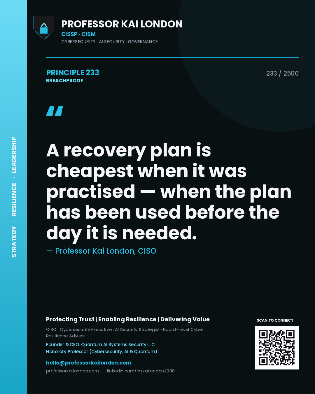 Professor Kai London principle 233: A recovery plan is cheapest when it was practised — when the plan has been used before the day it is needed.