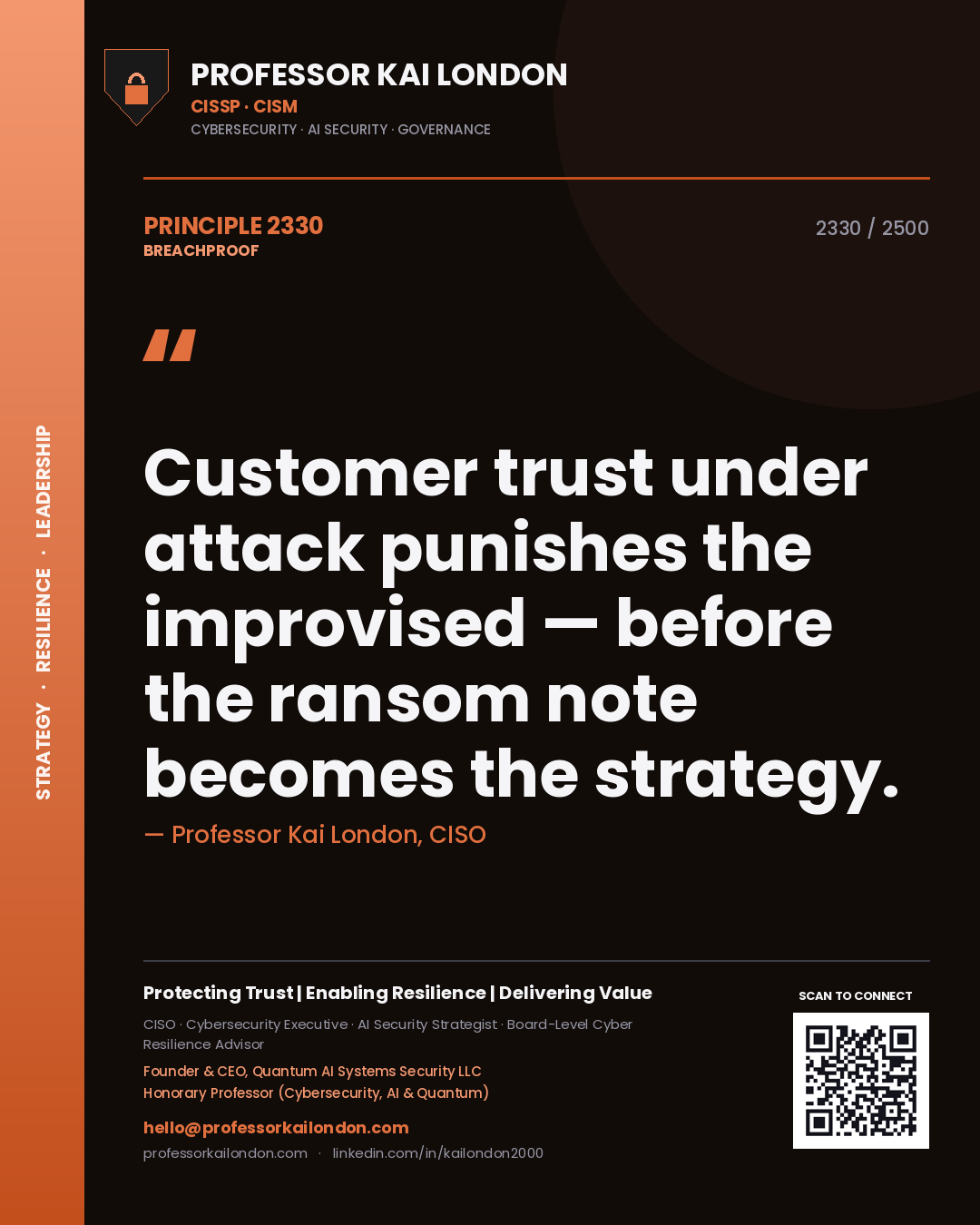 Professor Kai London principle 2330: Customer trust under attack punishes the improvised — before the ransom note becomes the strategy.