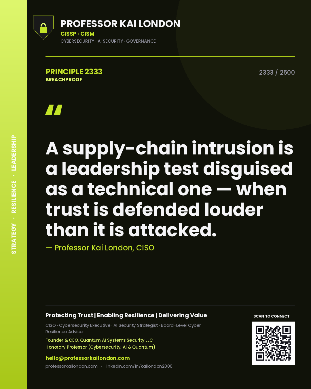 Professor Kai London principle 2333: A supply-chain intrusion is a leadership test disguised as a technical one — when trust is defended louder than it is attacked.