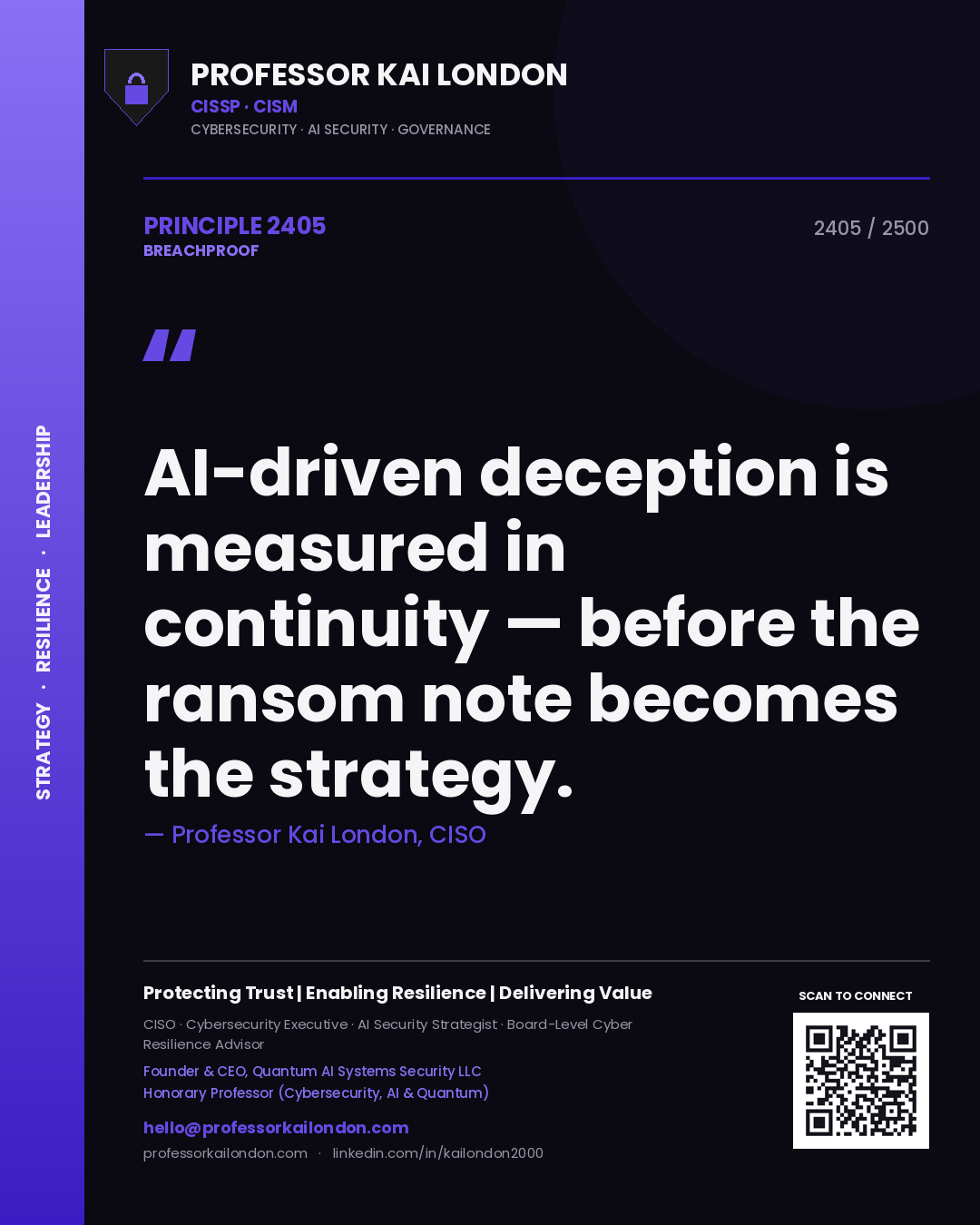 Professor Kai London principle 2405: AI-driven deception is measured in continuity — before the ransom note becomes the strategy.