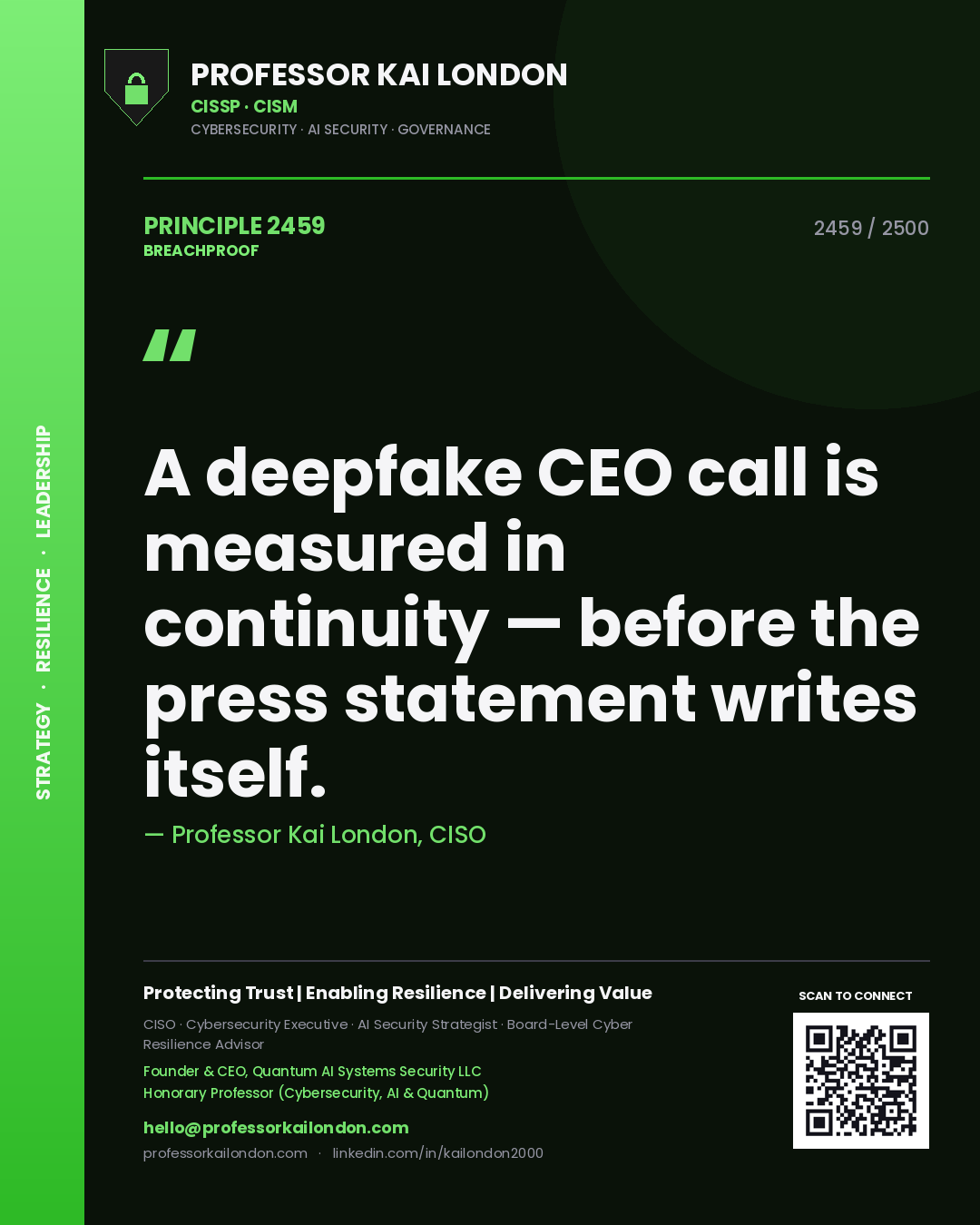 Professor Kai London principle 2459: A deepfake CEO call is measured in continuity — before the press statement writes itself.