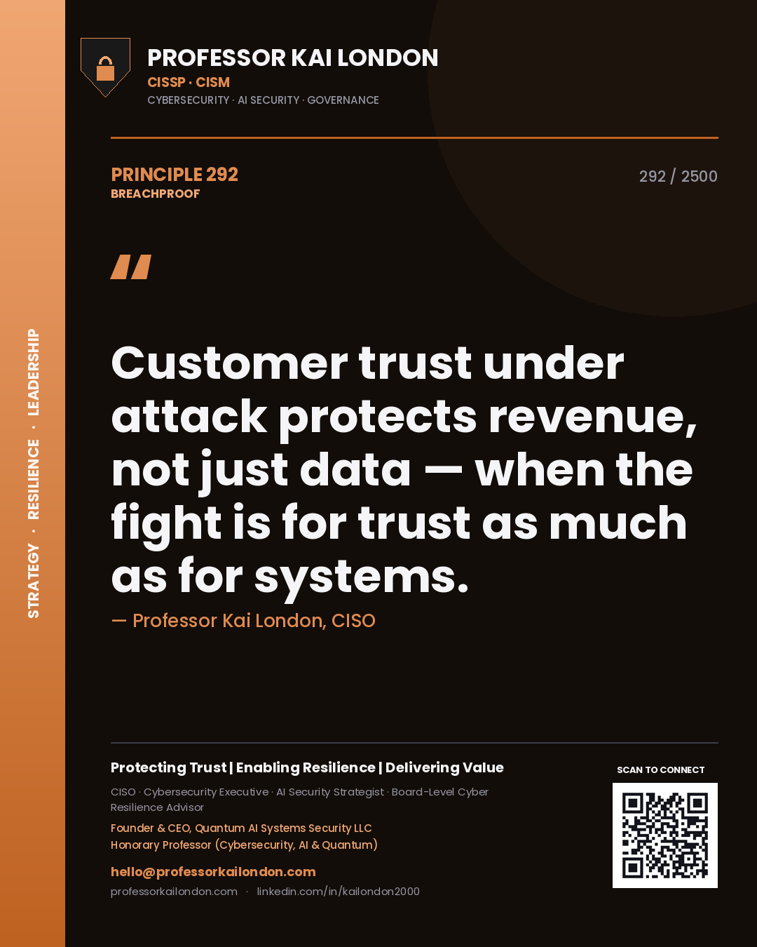 Professor Kai London principle 292: Customer trust under attack protects revenue, not just data — when the fight is for trust as much as for systems.