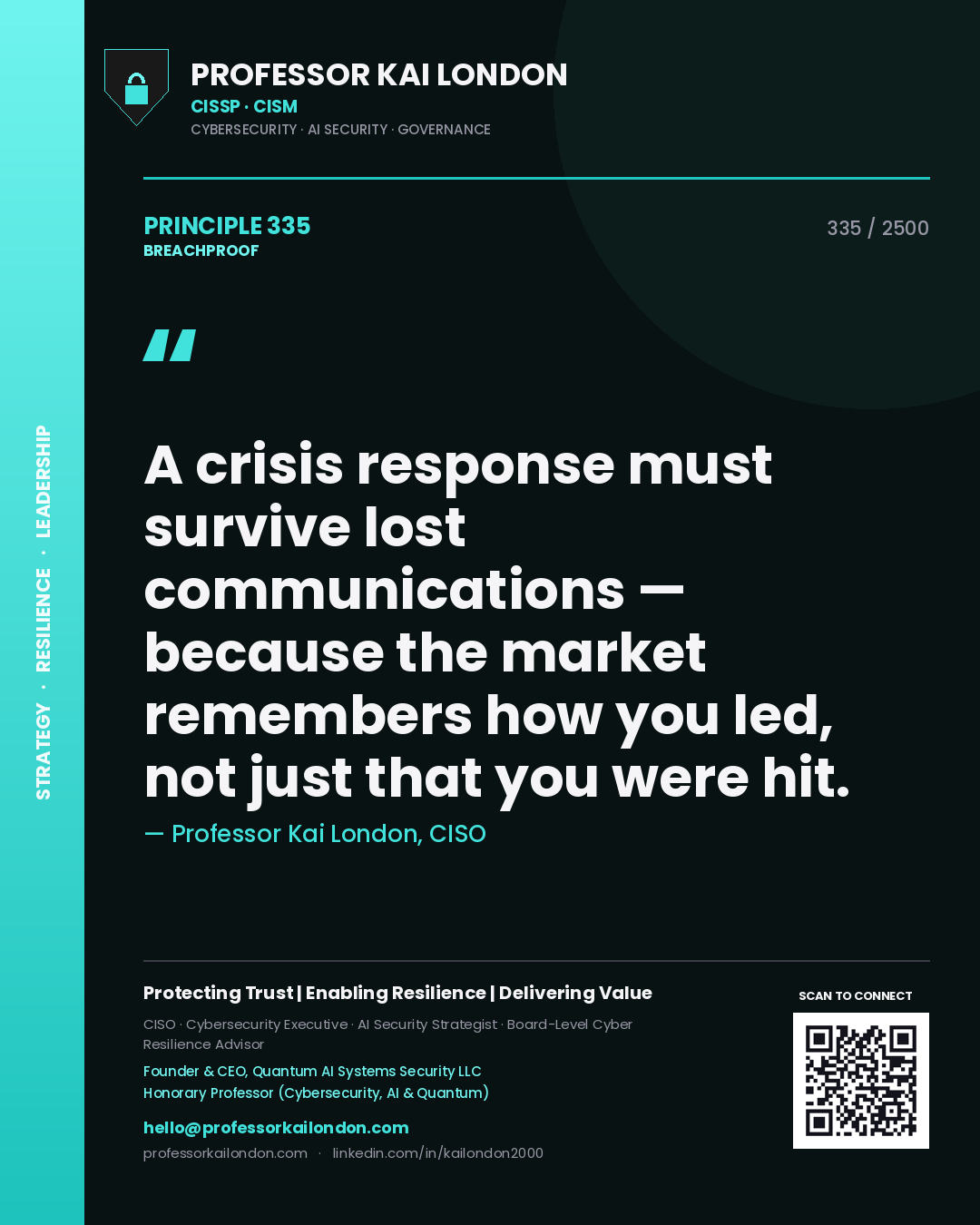 Professor Kai London principle 335: A crisis response must survive lost communications — because the market remembers how you led, not just that you were hit.