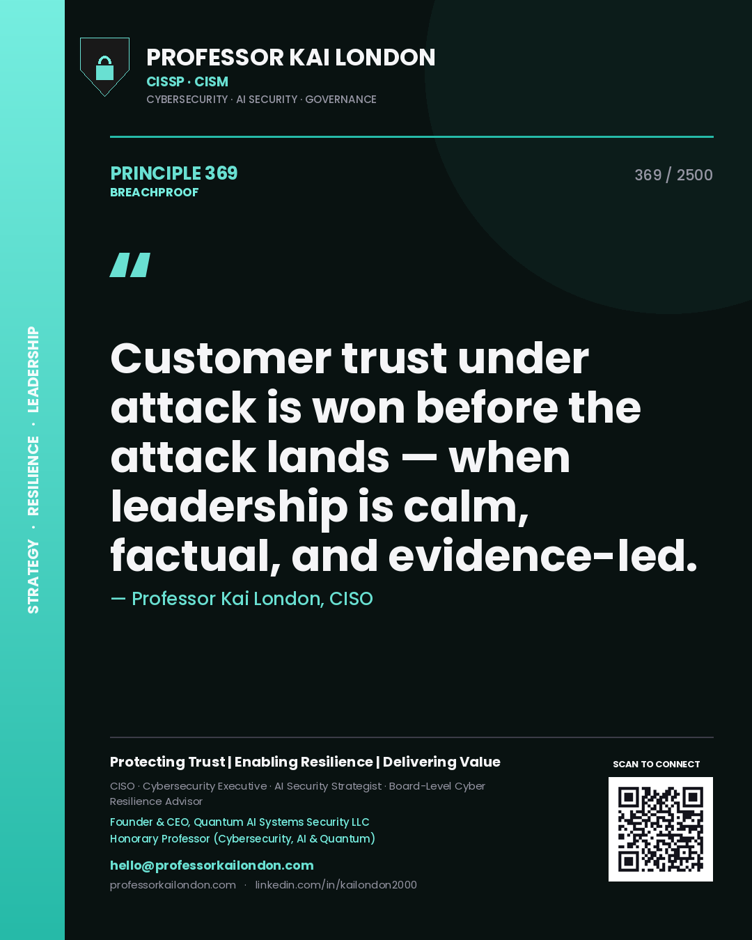 Professor Kai London principle 369: Customer trust under attack is won before the attack lands — when leadership is calm, factual, and evidence-led.