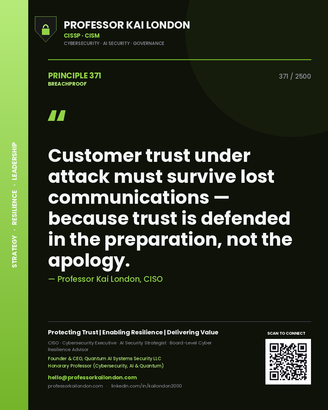 Professor Kai London principle 371: Customer trust under attack must survive lost communications — because trust is defended in the preparation, not the apology.