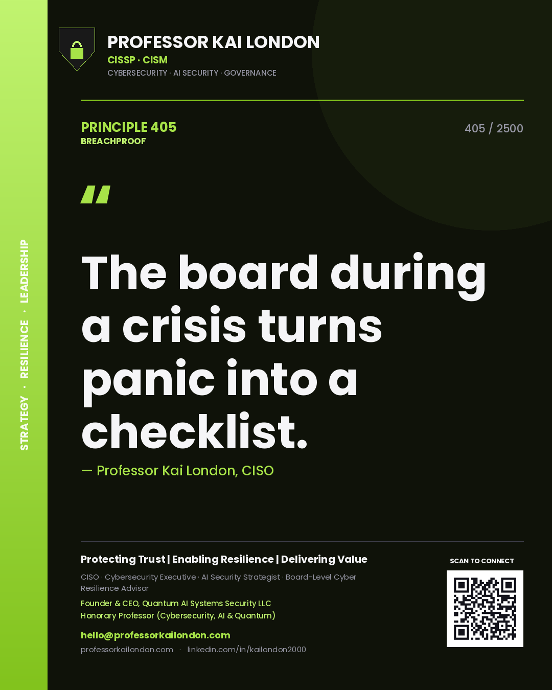 Professor Kai London principle 405: The board during a crisis turns panic into a checklist.