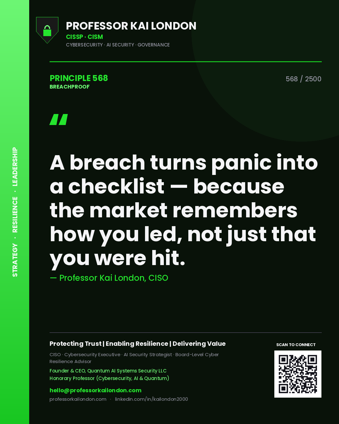Professor Kai London principle 568: A breach turns panic into a checklist — because the market remembers how you led, not just that you were hit.