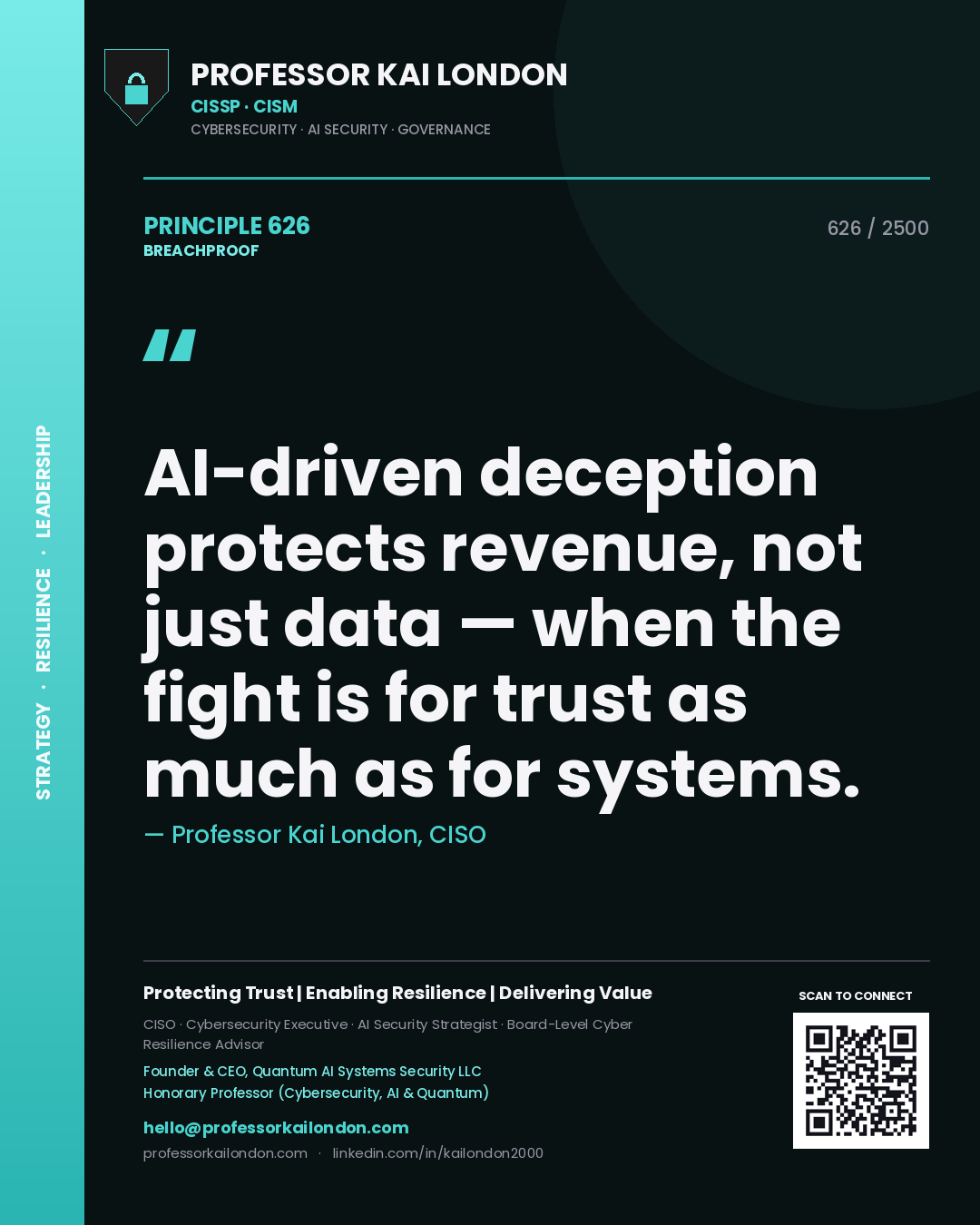 Professor Kai London principle 626: AI-driven deception protects revenue, not just data — when the fight is for trust as much as for systems.