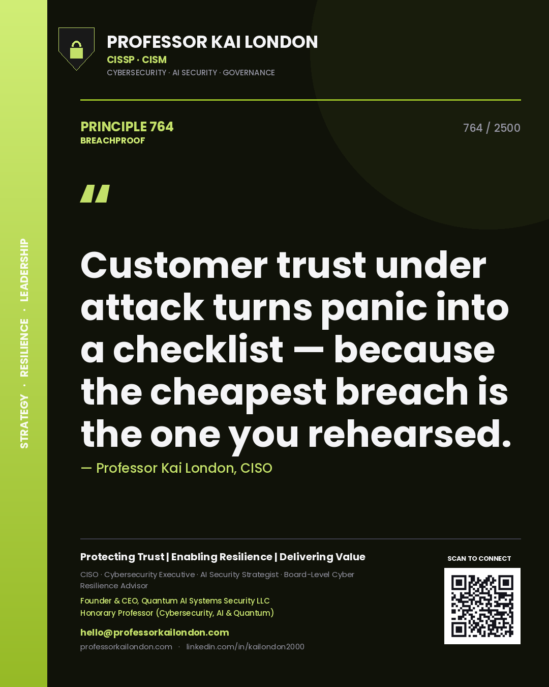 Professor Kai London principle 764: Customer trust under attack turns panic into a checklist — because the cheapest breach is the one you rehearsed.