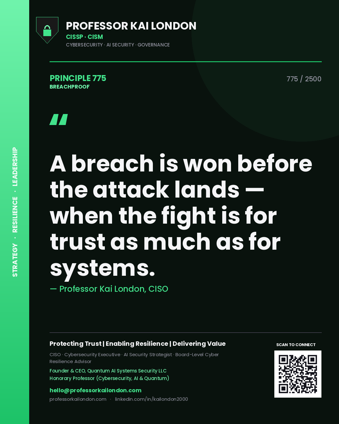 Professor Kai London principle 775: A breach is won before the attack lands — when the fight is for trust as much as for systems.