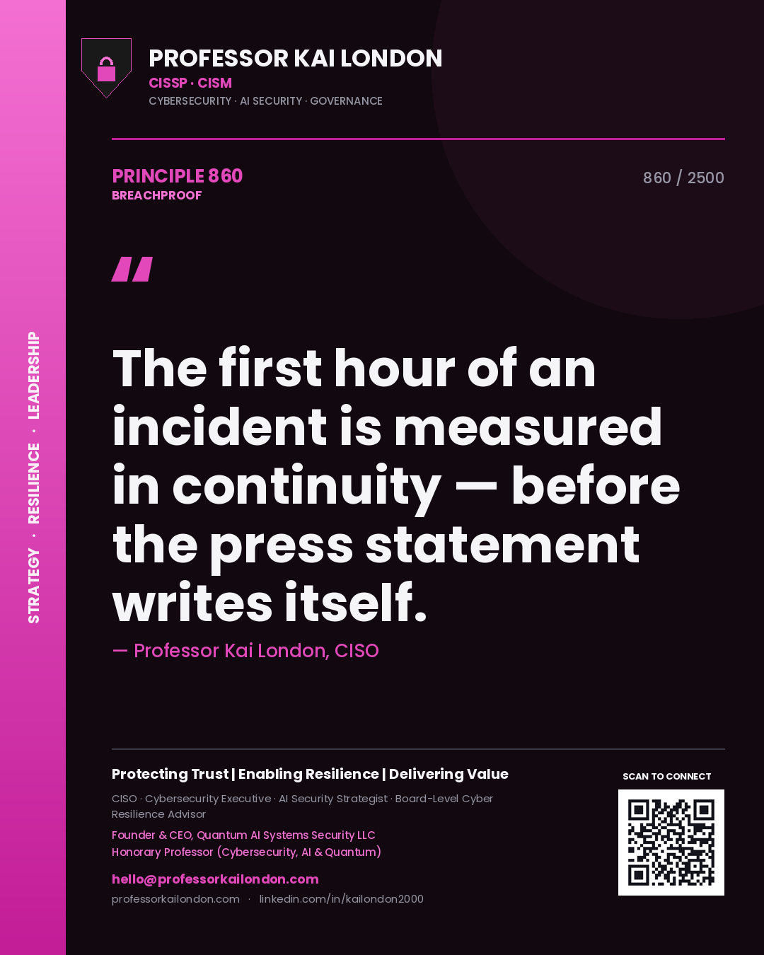 Professor Kai London principle 860: The first hour of an incident is measured in continuity — before the press statement writes itself.