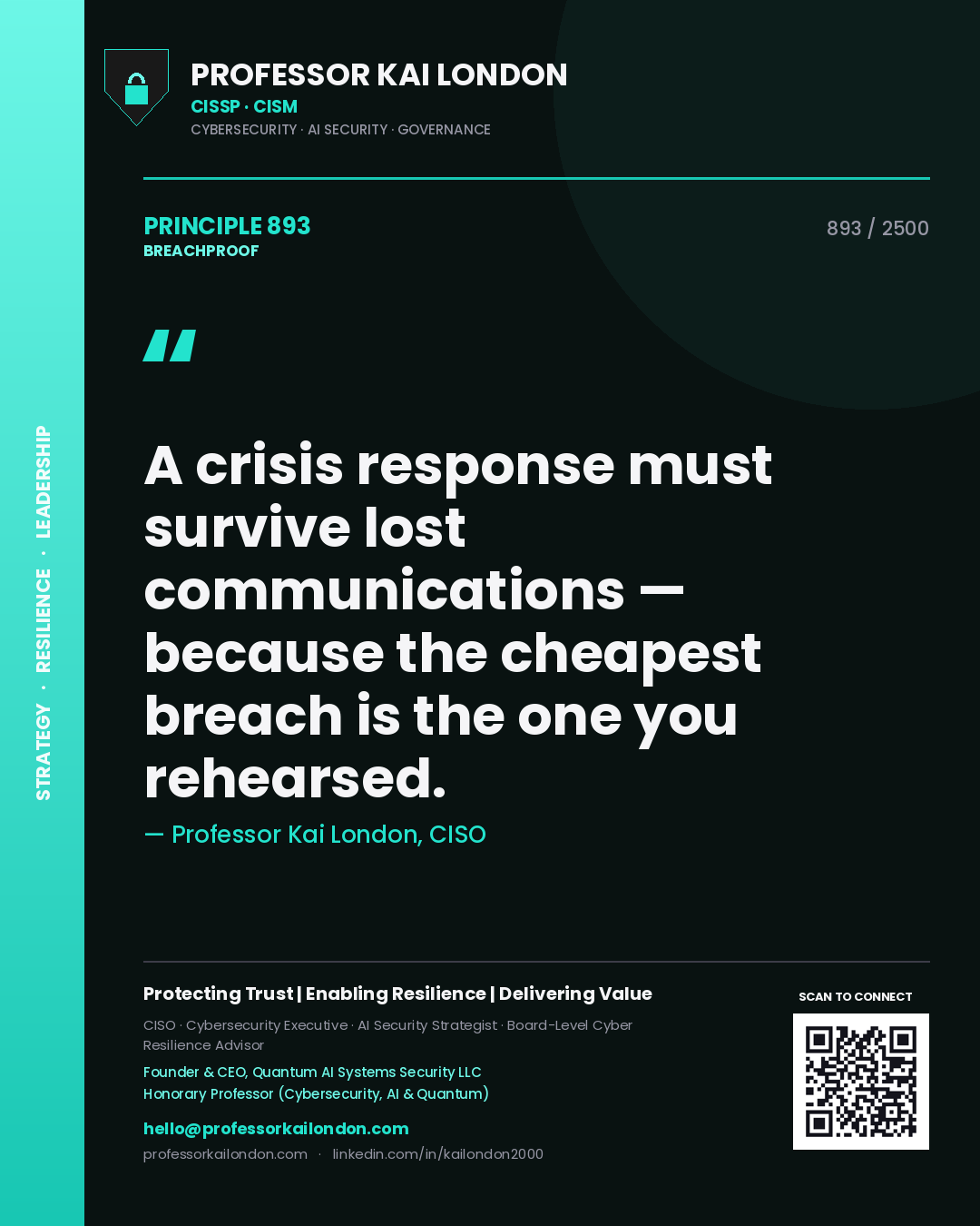 Professor Kai London principle 893: A crisis response must survive lost communications — because the cheapest breach is the one you rehearsed.