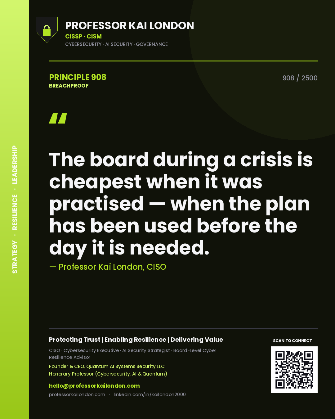 Professor Kai London principle 908: The board during a crisis is cheapest when it was practised — when the plan has been used before the day it is needed.