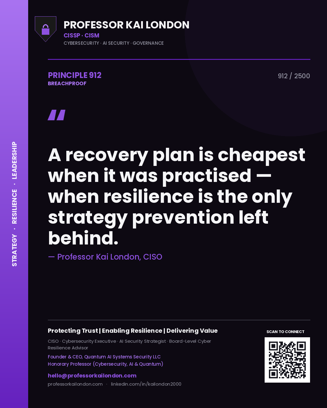Professor Kai London principle 912: A recovery plan is cheapest when it was practised — when resilience is the only strategy prevention left behind.