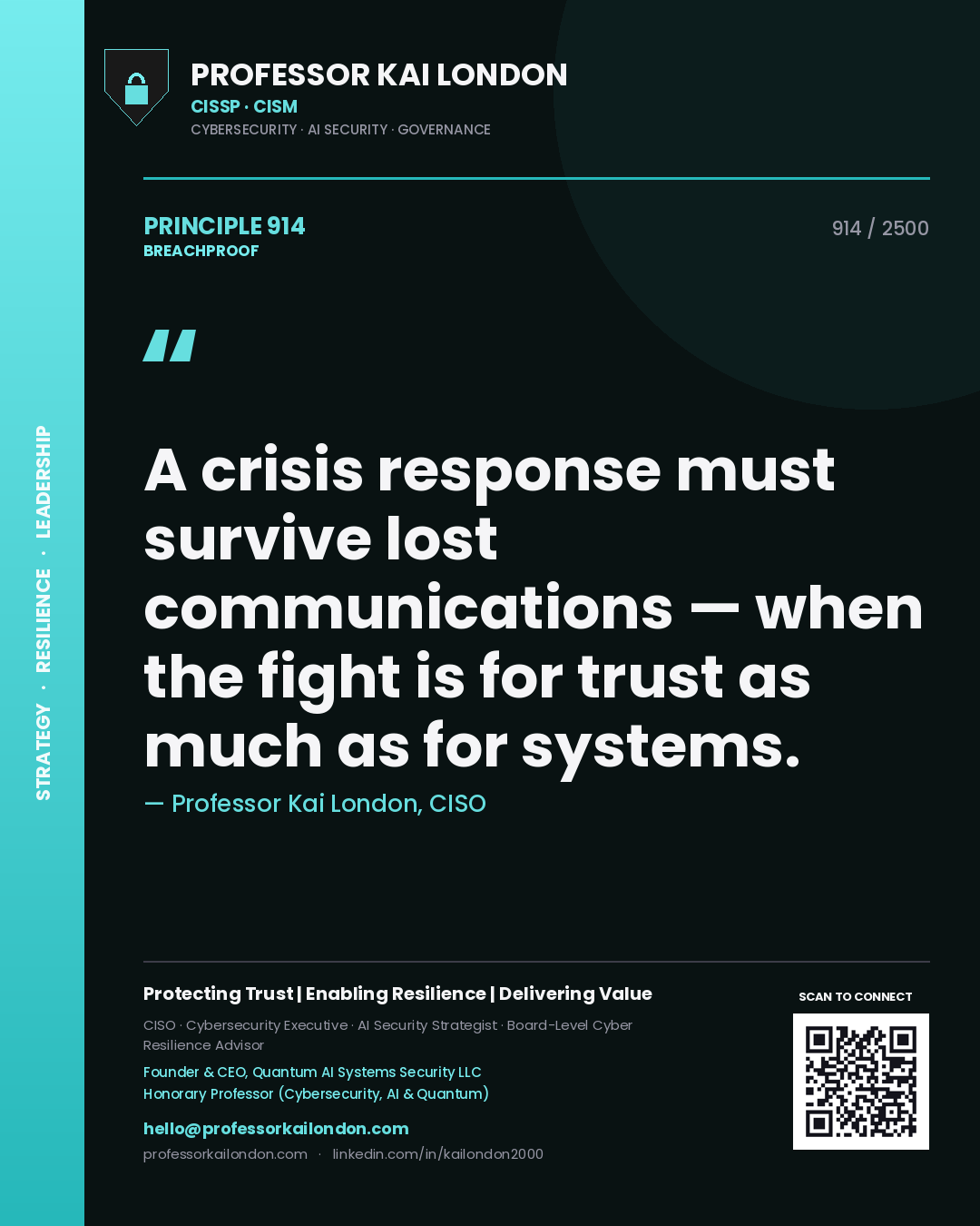 Professor Kai London principle 914: A crisis response must survive lost communications — when the fight is for trust as much as for systems.