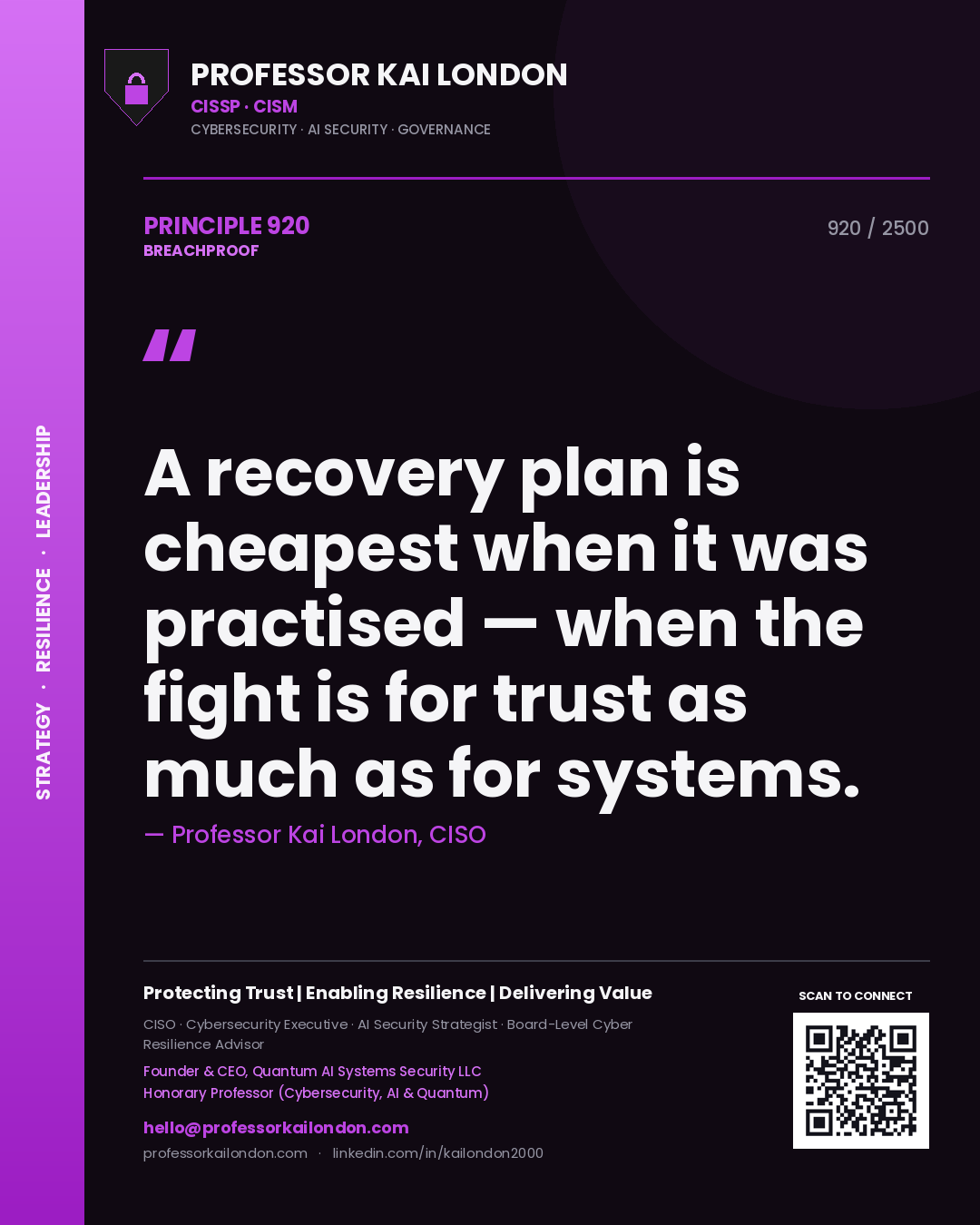 Professor Kai London principle 920: A recovery plan is cheapest when it was practised — when the fight is for trust as much as for systems.