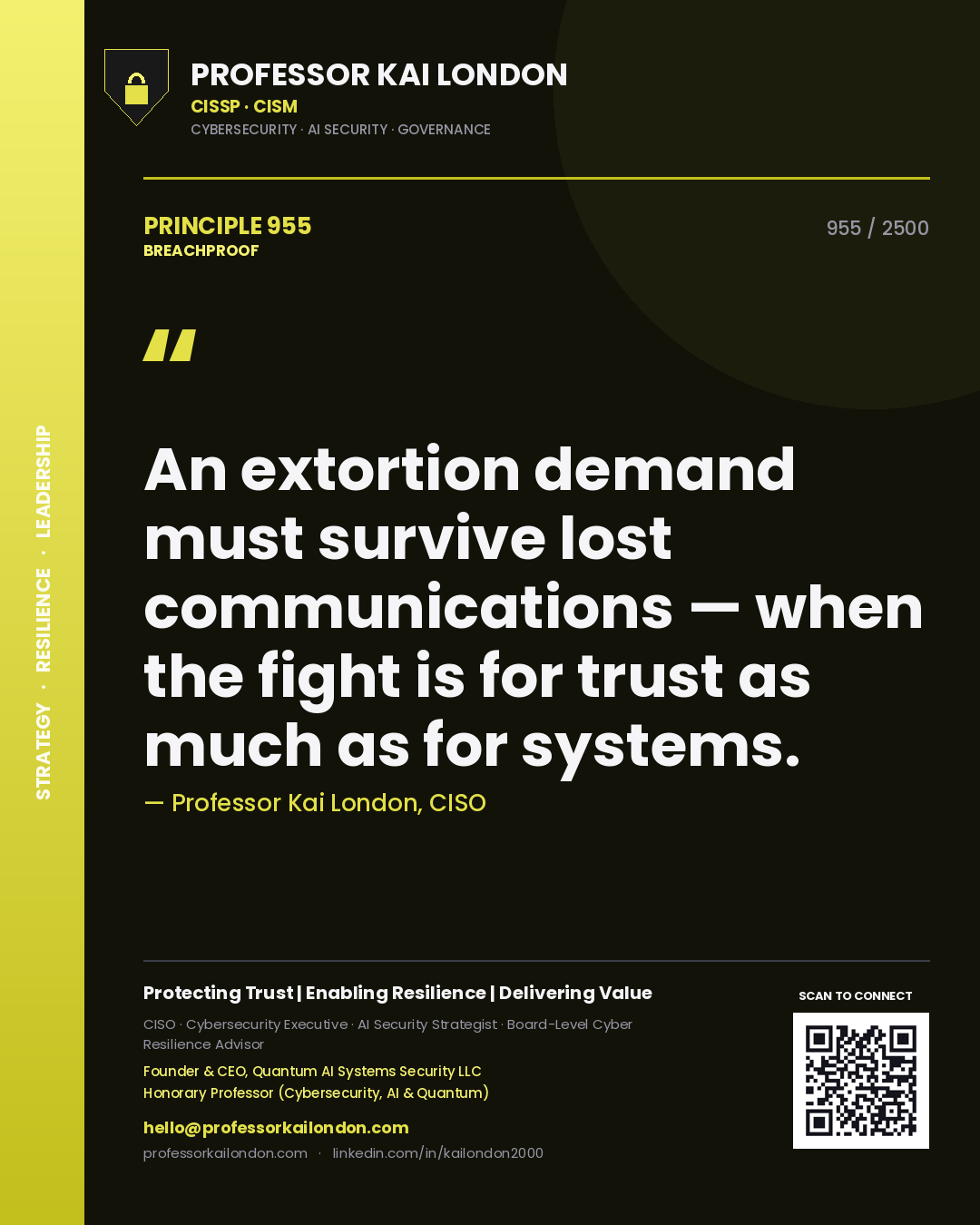 Professor Kai London principle 955: An extortion demand must survive lost communications — when the fight is for trust as much as for systems.