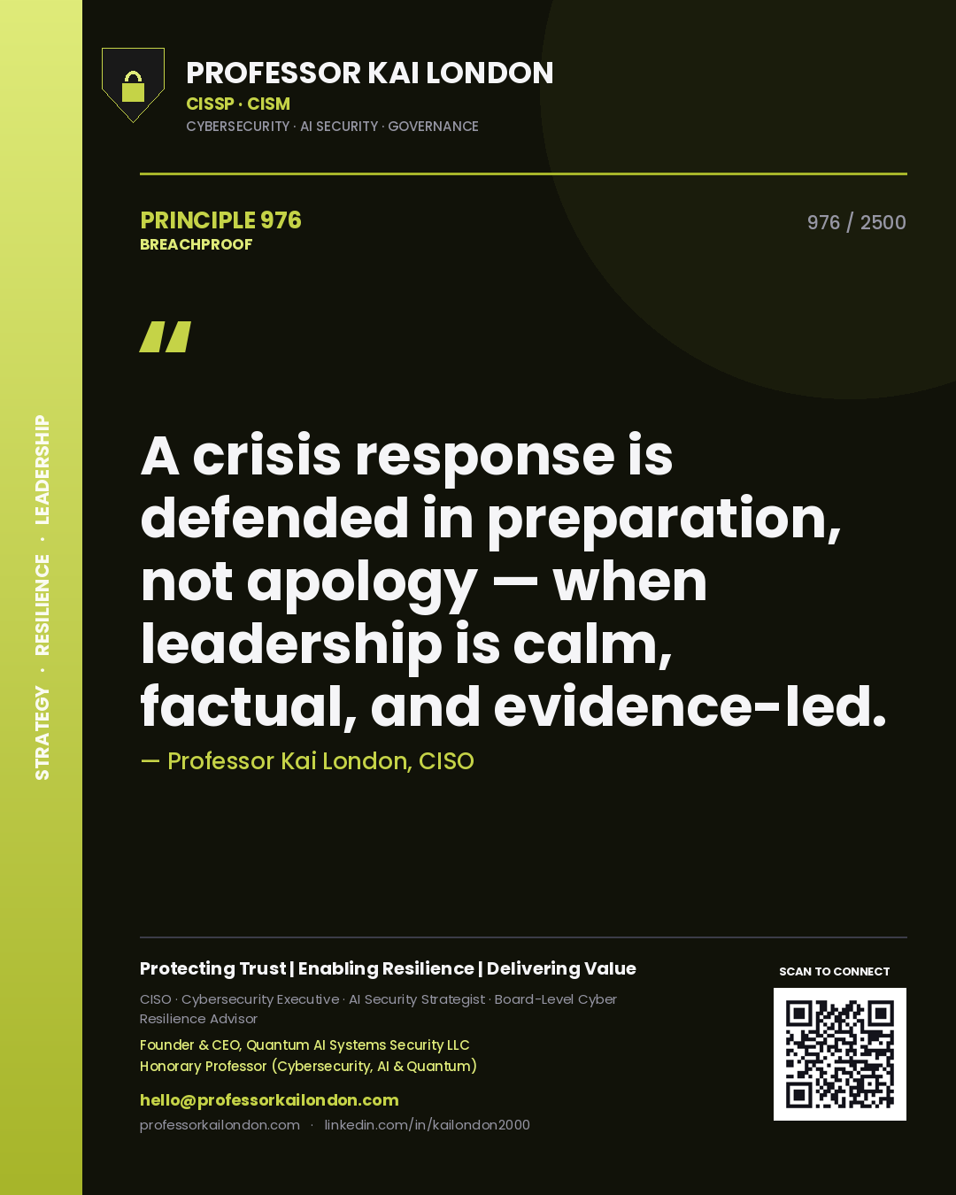 Professor Kai London principle 976: A crisis response is defended in preparation, not apology — when leadership is calm, factual, and evidence-led.